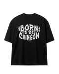 Playera Born To Be Chingon
